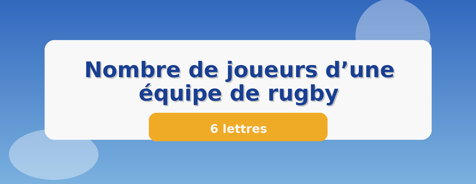Nombre de joueurs d’une équipe de rugby 6 lettres