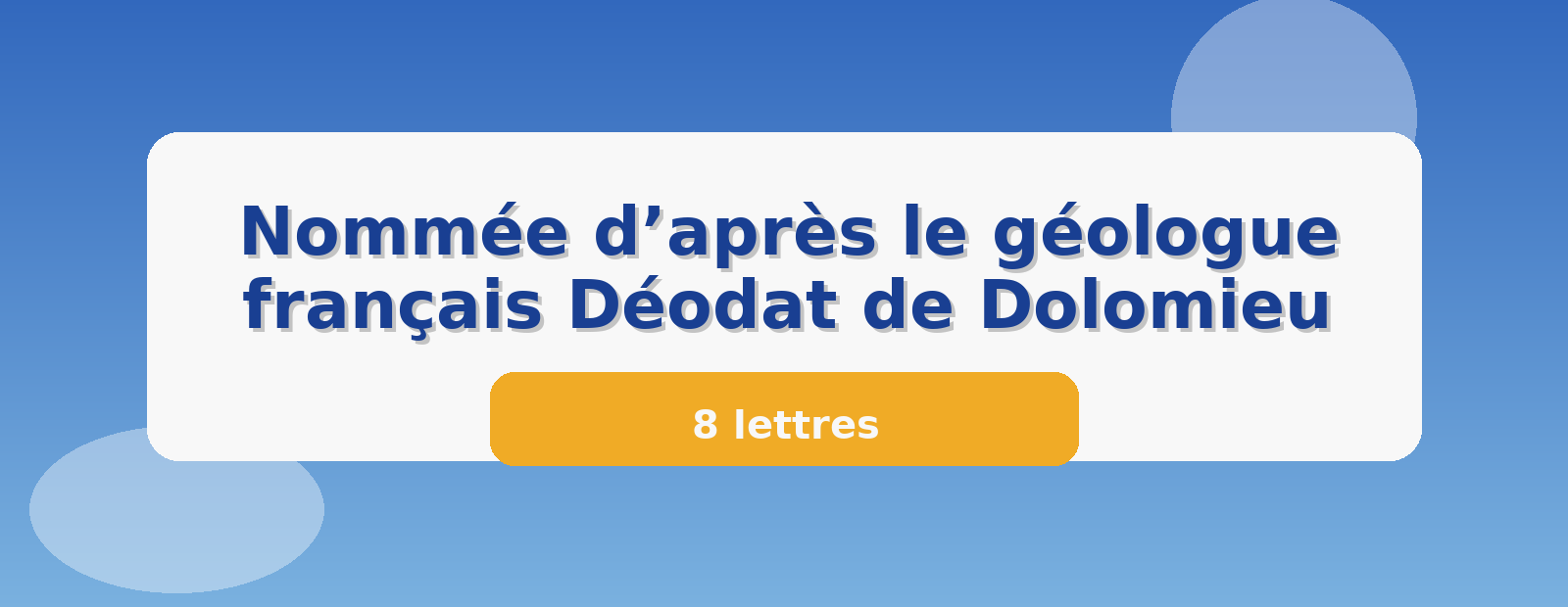 Nommée d’après le géologue français Déodat de Dolomieu 8 lettres