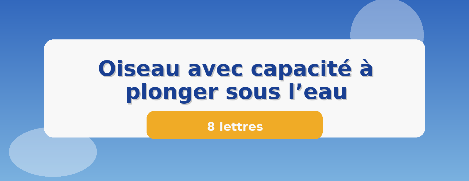 Oiseau avec capacité à plonger sous l’eau 8 lettres
