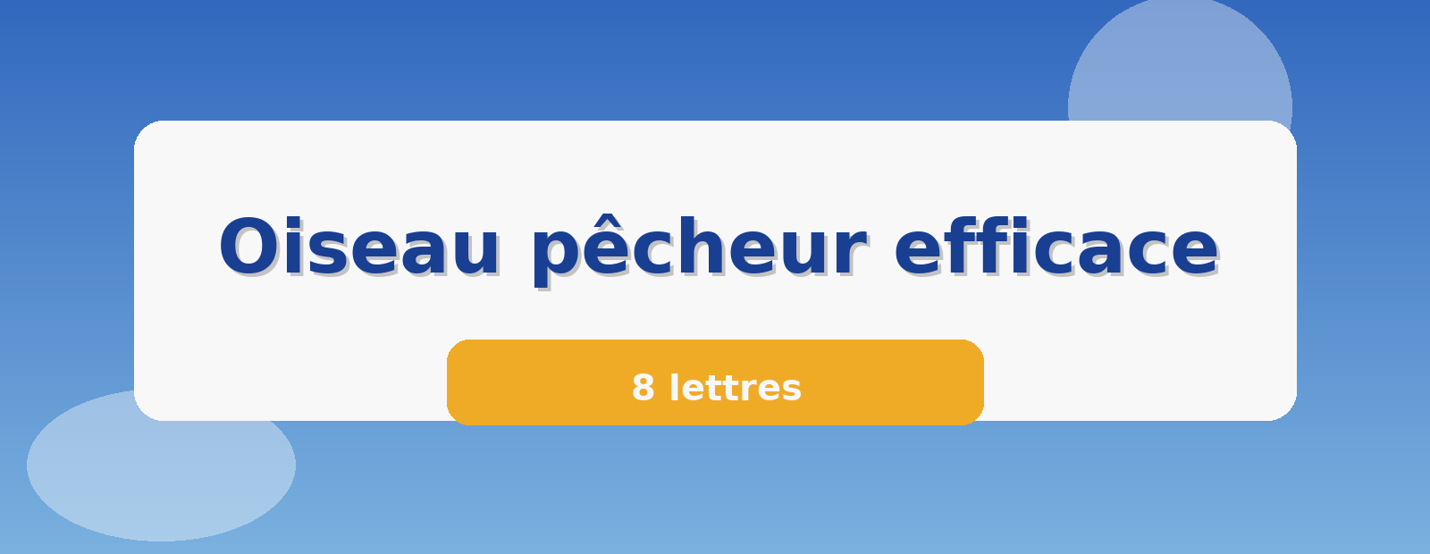 Oiseau pêcheur efficace 8 lettres