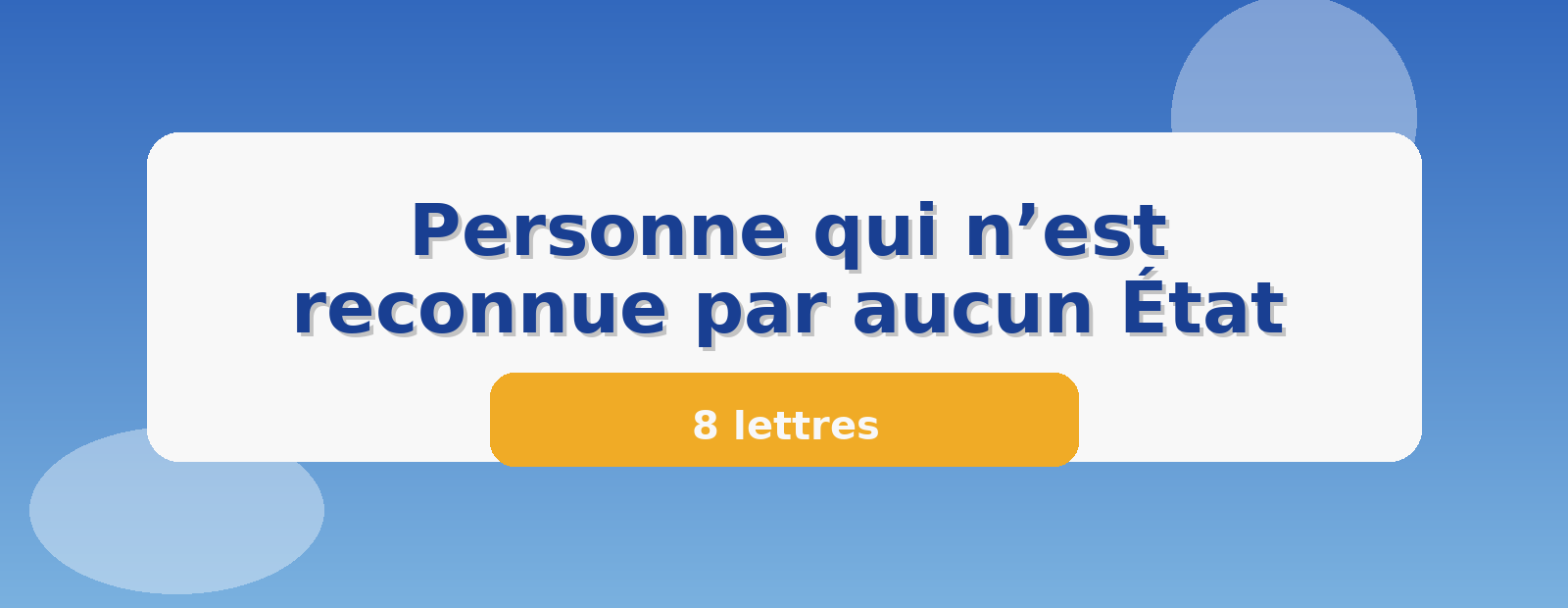 Personne qui n’est reconnue par aucun État 8 lettres