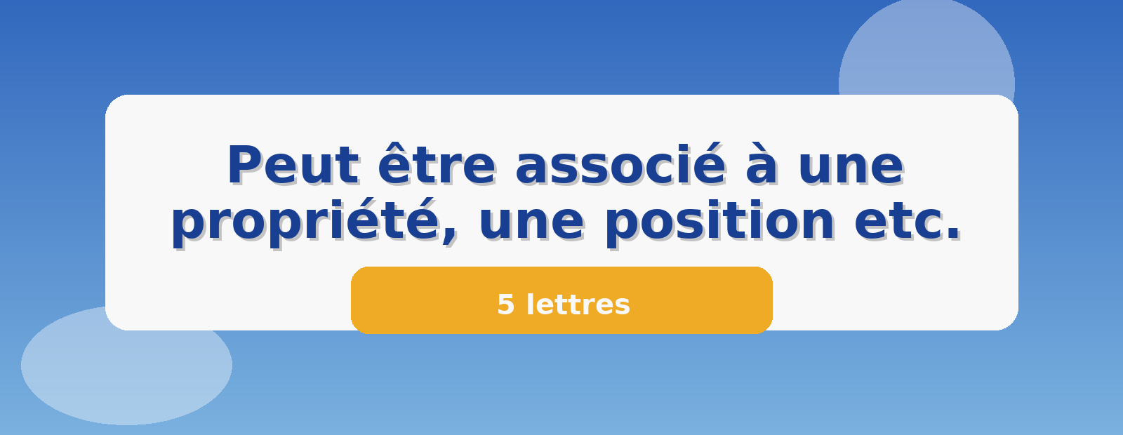 Peut être associé à une propriété, une position etc. 5 lettres