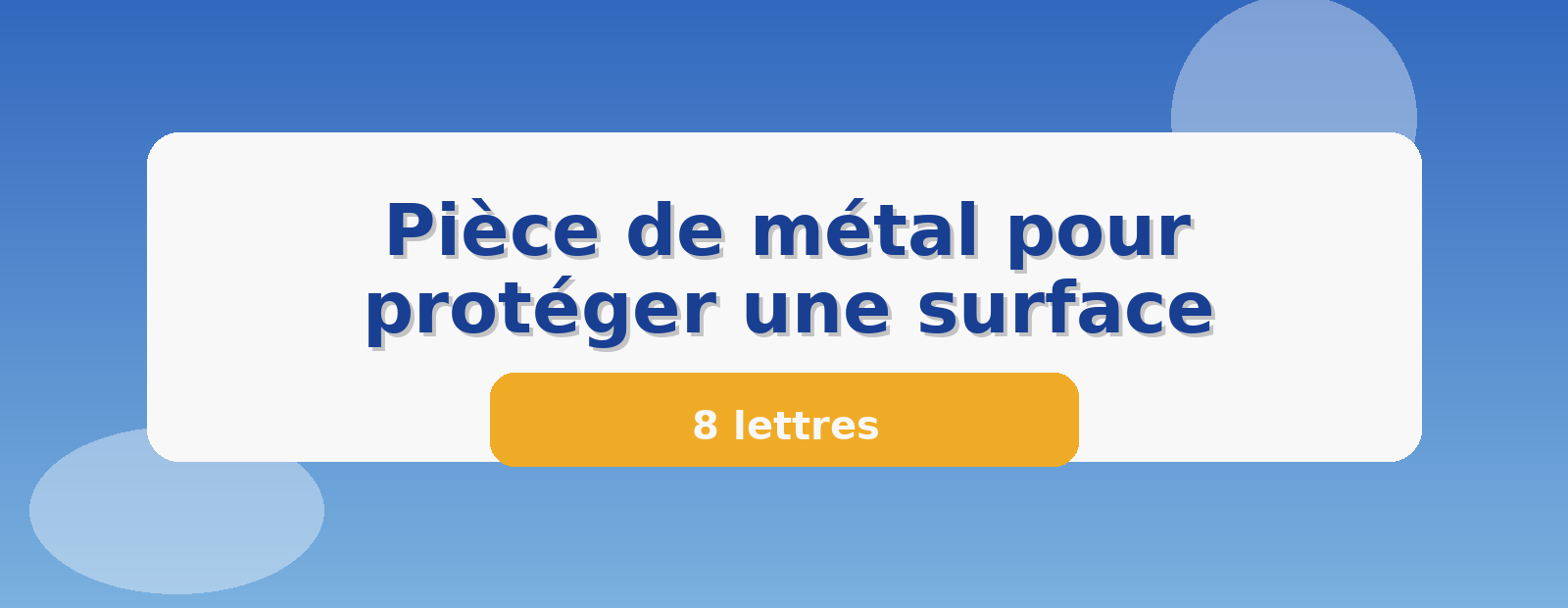 Pièce de métal pour protéger une surface 8 lettres