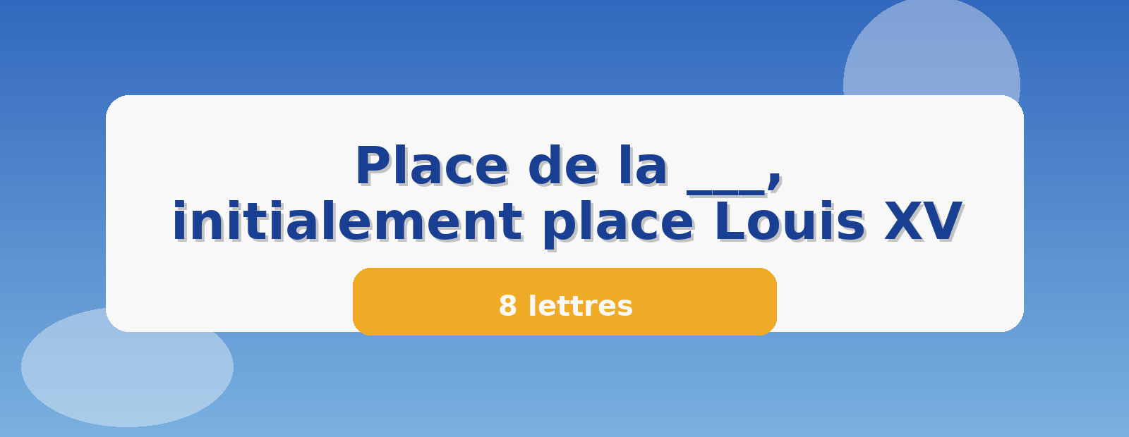 Place de la ___, initialement place Louis XV 8 lettres