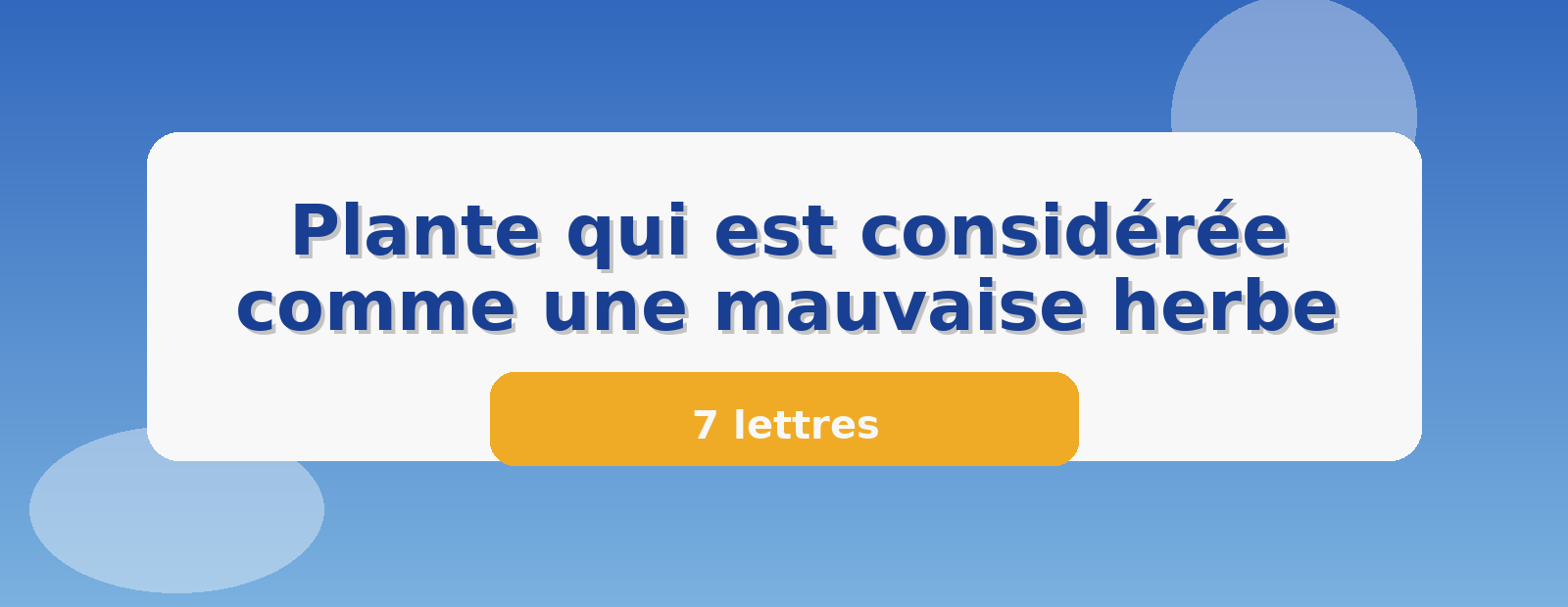 Plante qui est considérée comme une mauvaise herbe 7 lettres
