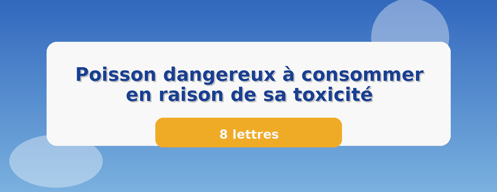 Poisson dangereux à consommer en raison de sa toxicité 8 lettres
