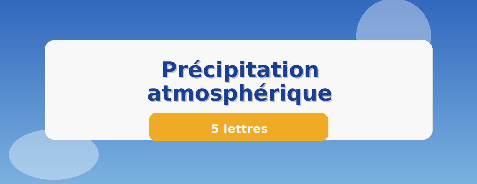 Précipitation atmosphérique 5 lettres
