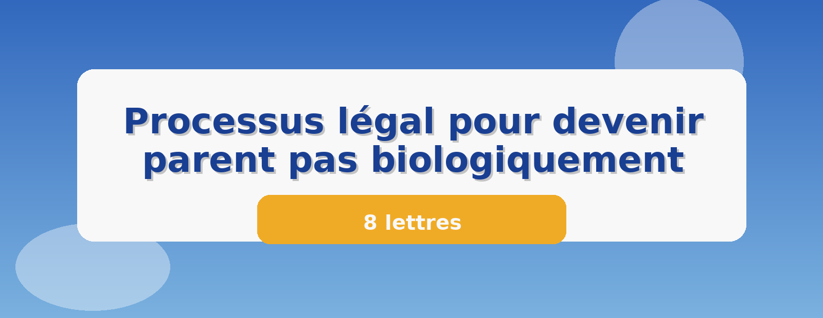 Processus légal pour devenir parent pas biologiquement 8 lettres