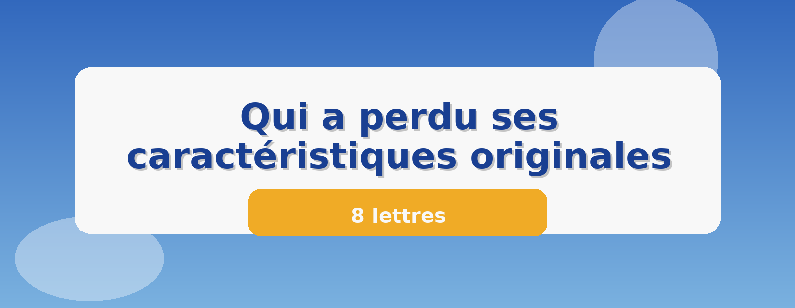 Qui a perdu ses caractéristiques originales 8 lettres