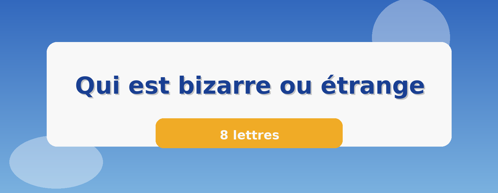 Qui est bizarre ou étrange 8 lettres