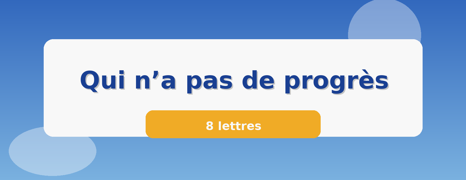Qui n’a pas de progrès 8 lettres