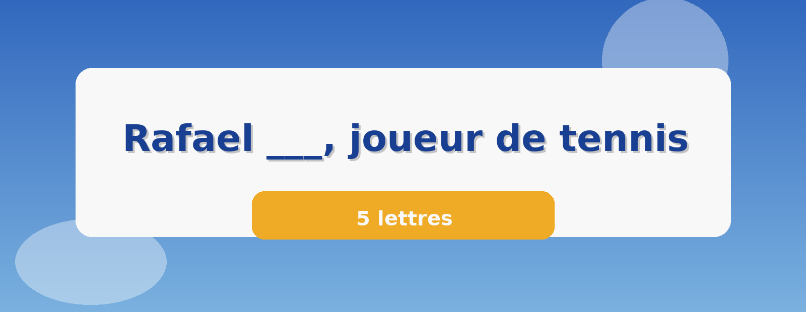 Rafael ___, joueur de tennis 5 lettres