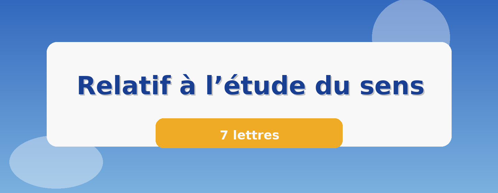 Relatif à l’étude du sens 7 lettres