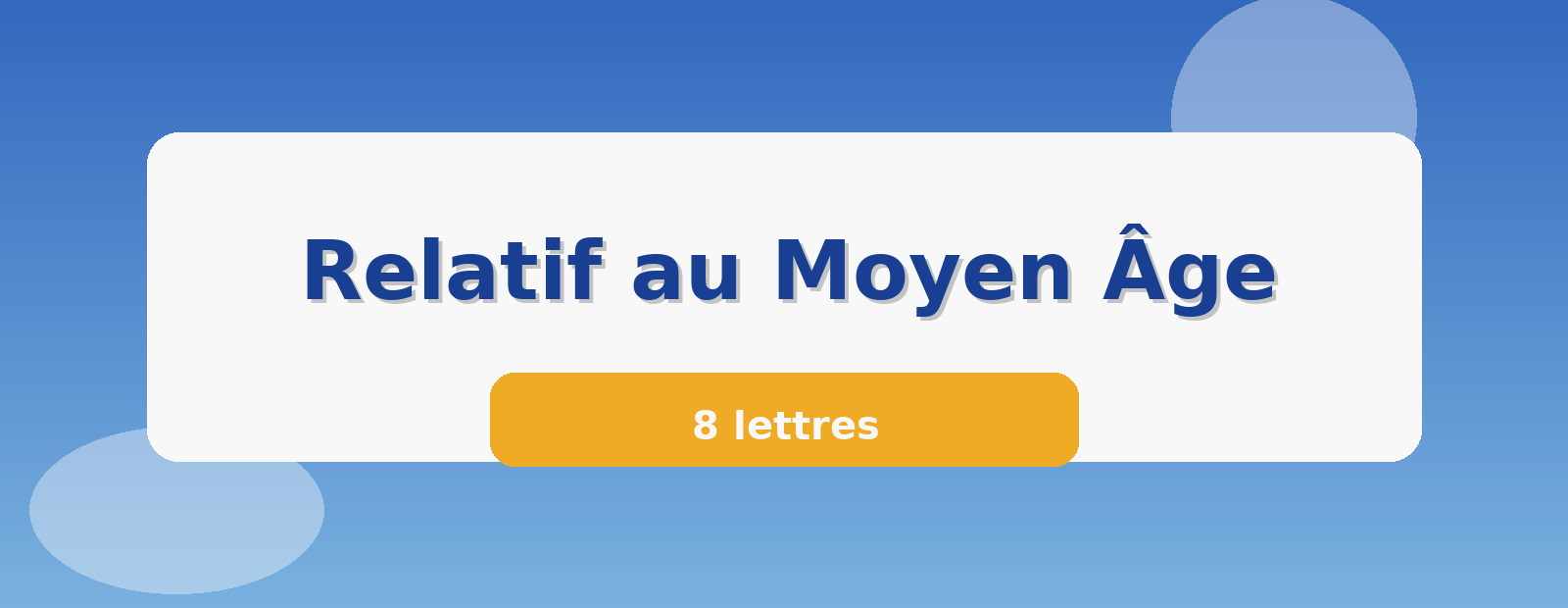 Relatif au Moyen Âge 8 lettres