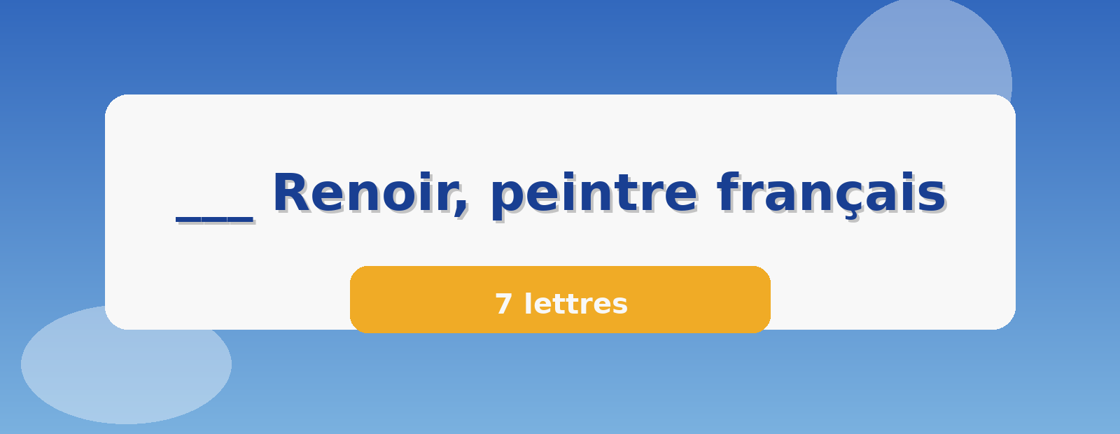 ___ Renoir, peintre français 7 lettres