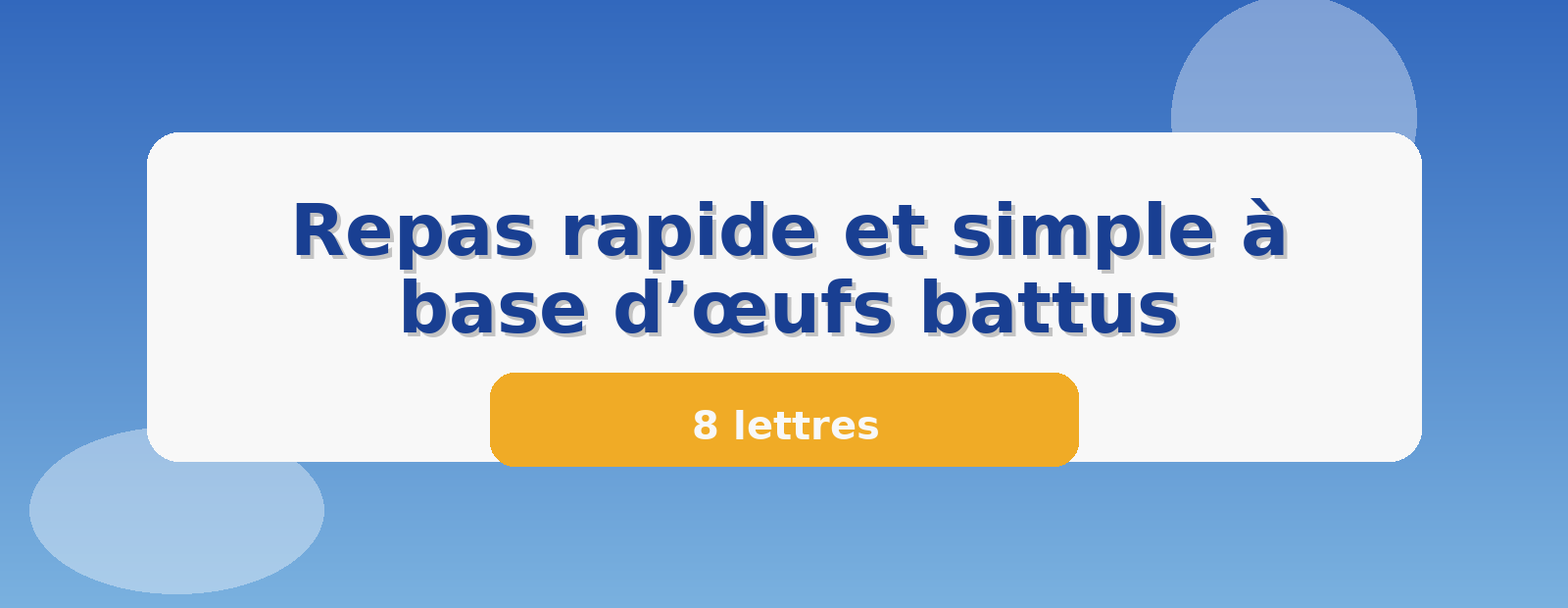 Repas rapide et simple à base d’œufs battus 8 lettres