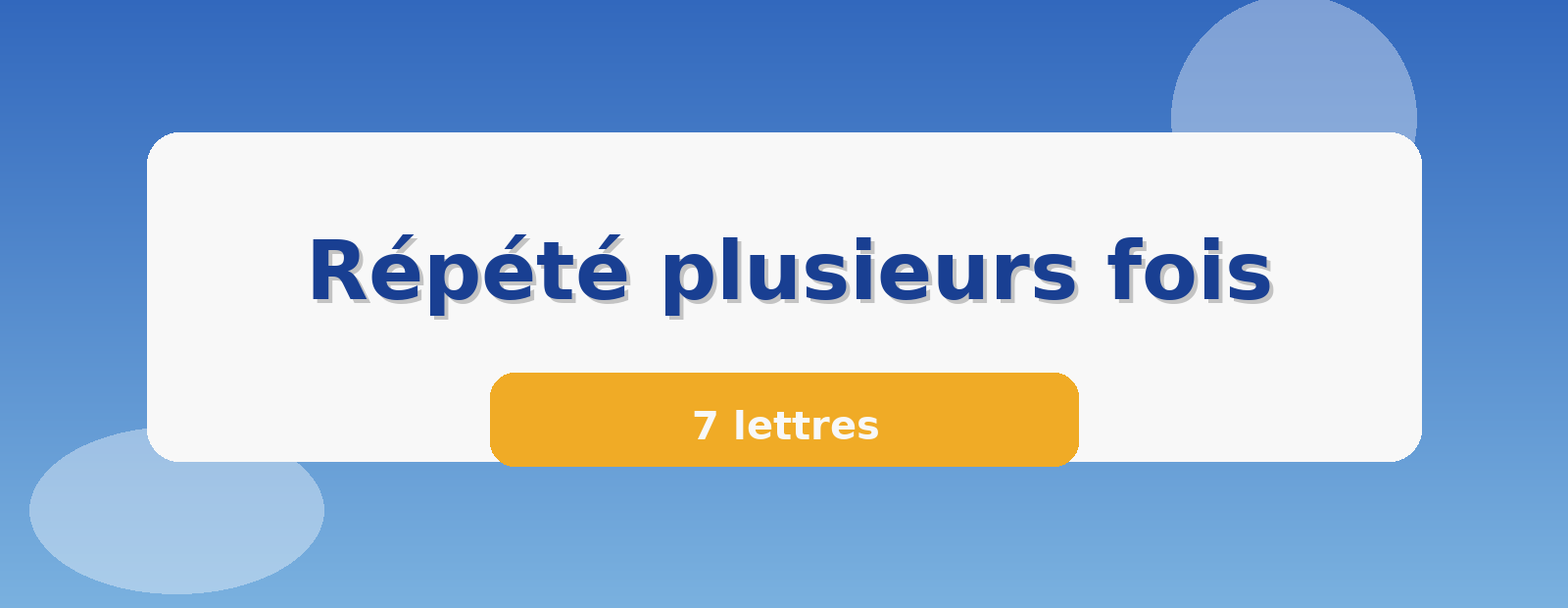 Répété plusieurs fois 7 lettres