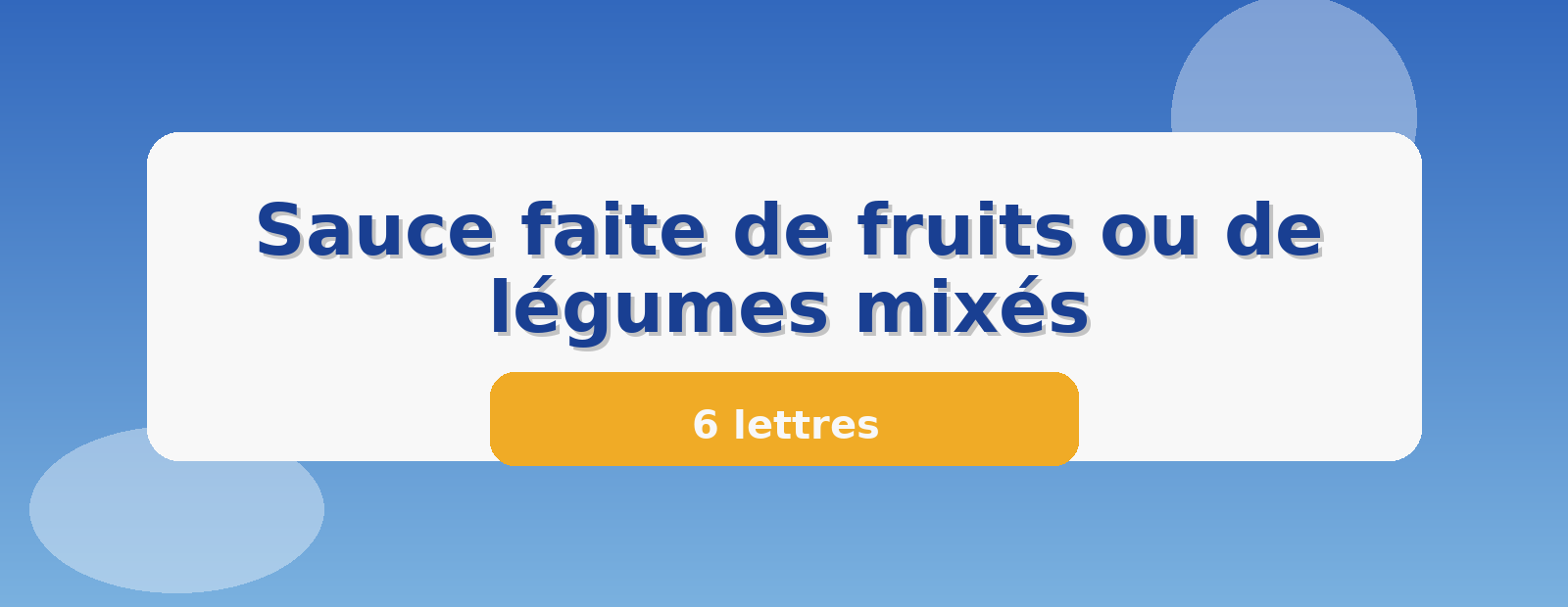 Sauce faite de fruits ou de légumes mixés 6 lettres