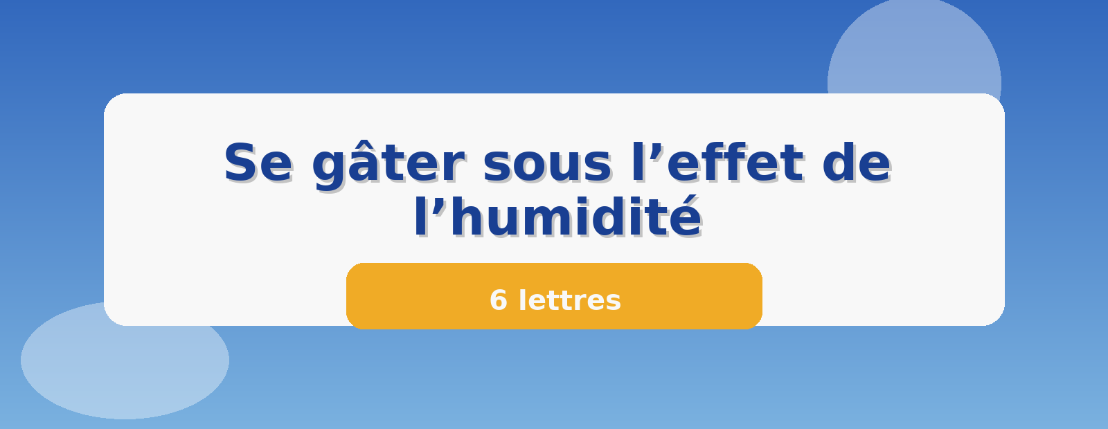 Se gâter sous l’effet de l’humidité 6 lettres