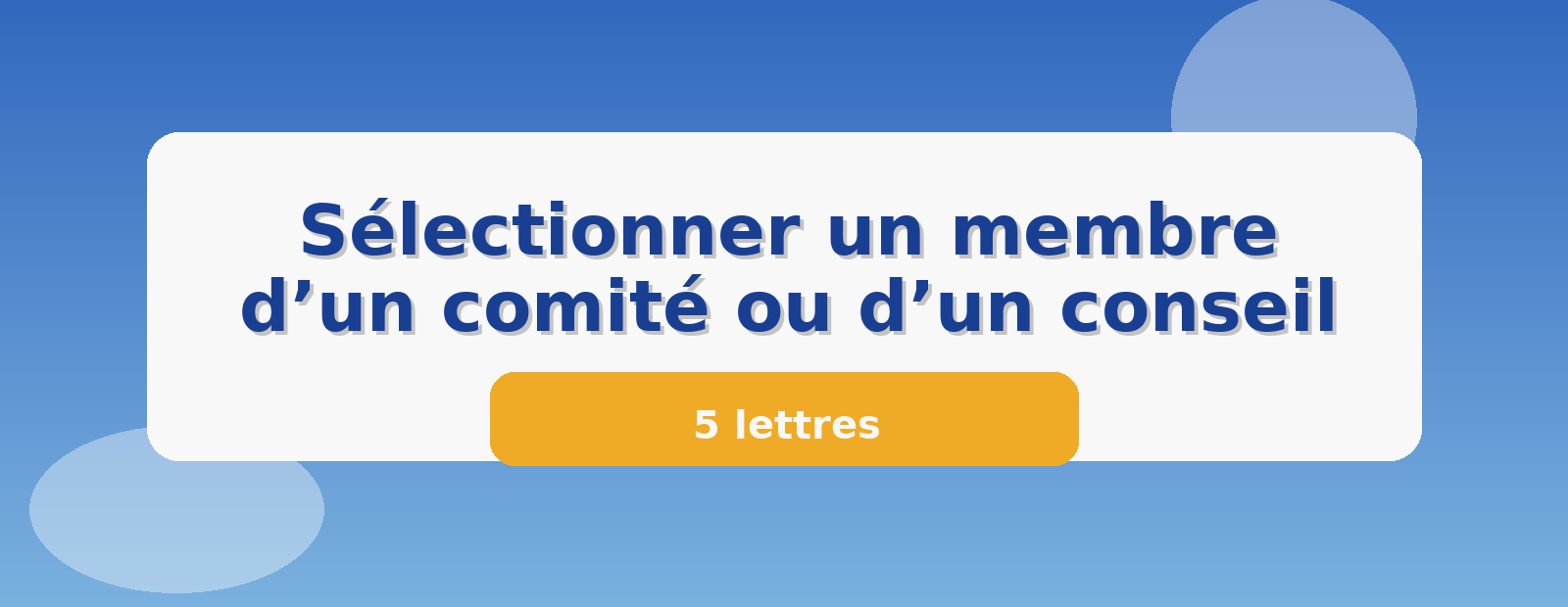 Sélectionner un membre d’un comité ou d’un conseil 5 lettres