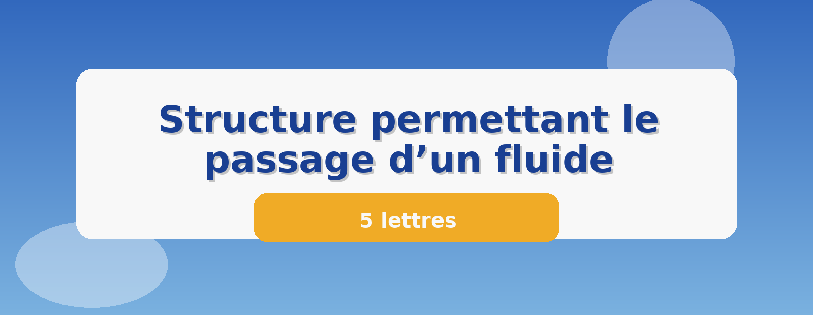 Structure permettant le passage d’un fluide 5 lettres