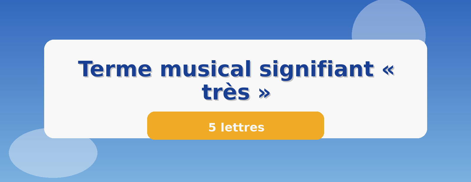 Terme musical signifiant « très » 5 lettres