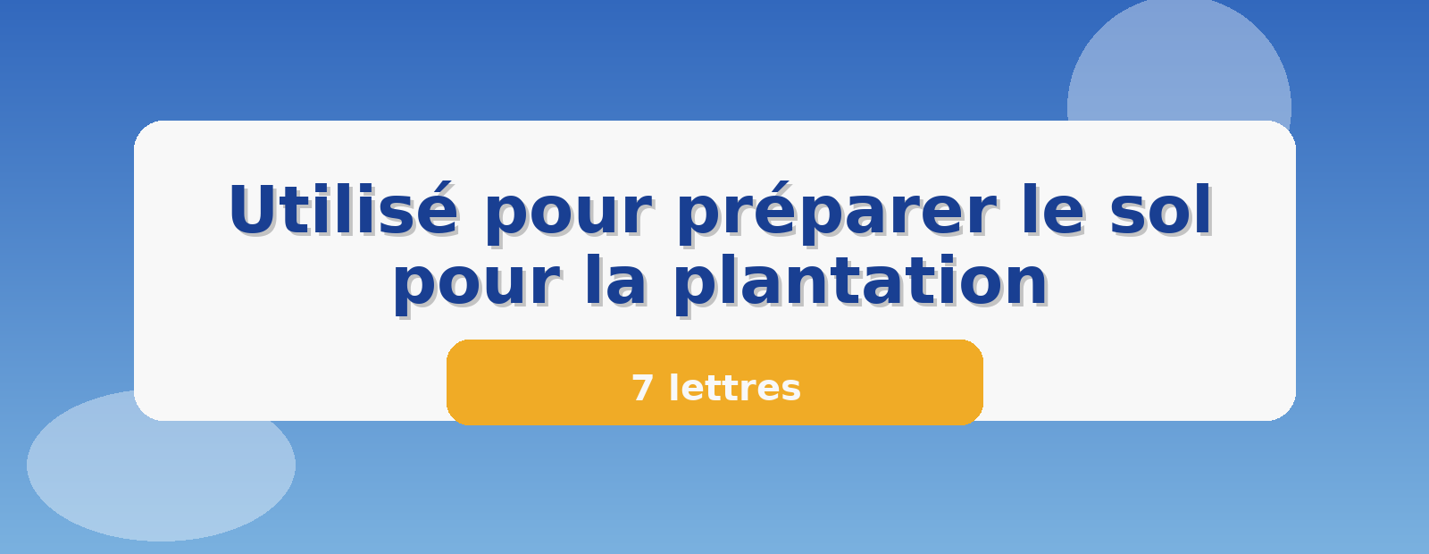 Utilisé pour préparer le sol pour la plantation 7 lettres