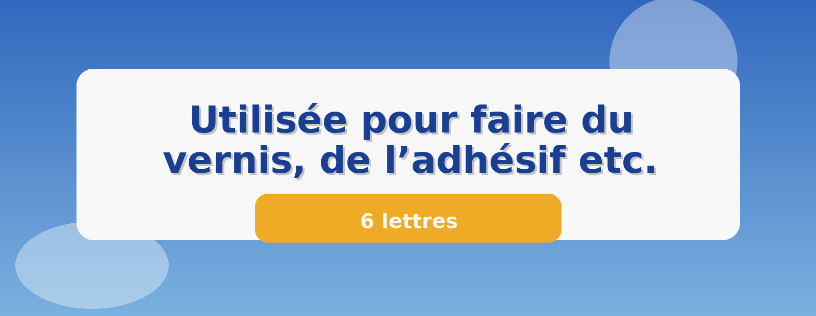 Utilisée pour faire du vernis, de l’adhésif etc. 6 lettres