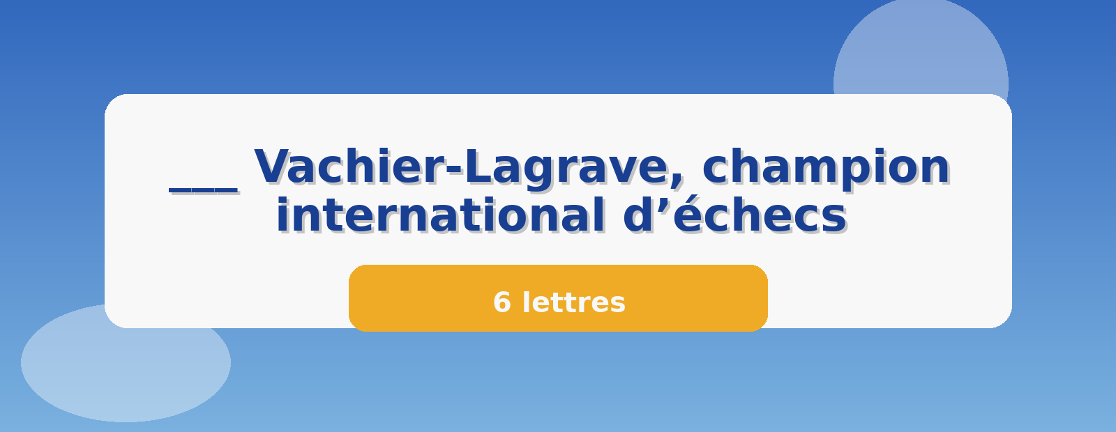 ___ Vachier-Lagrave, champion international d’échecs 6 lettres