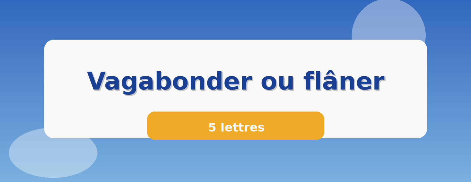 Vagabonder ou flâner 5 lettres