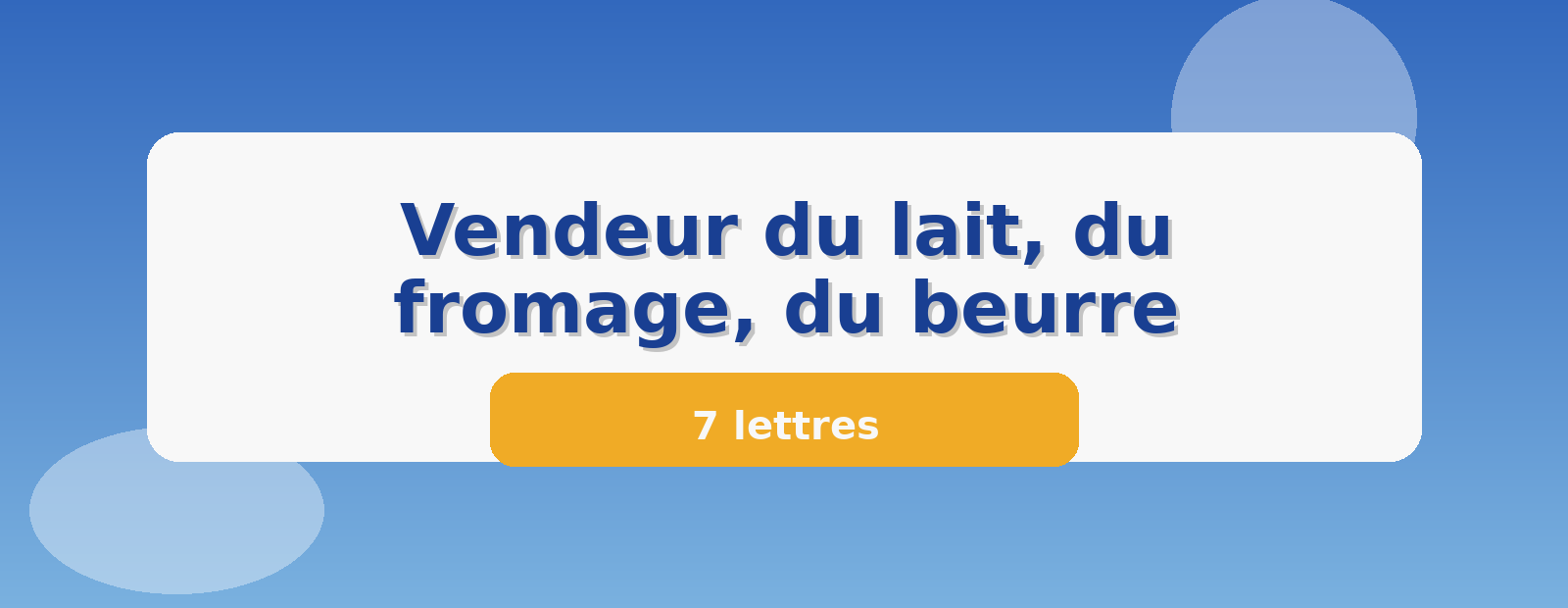 Vendeur du lait, du fromage, du beurre 7 lettres