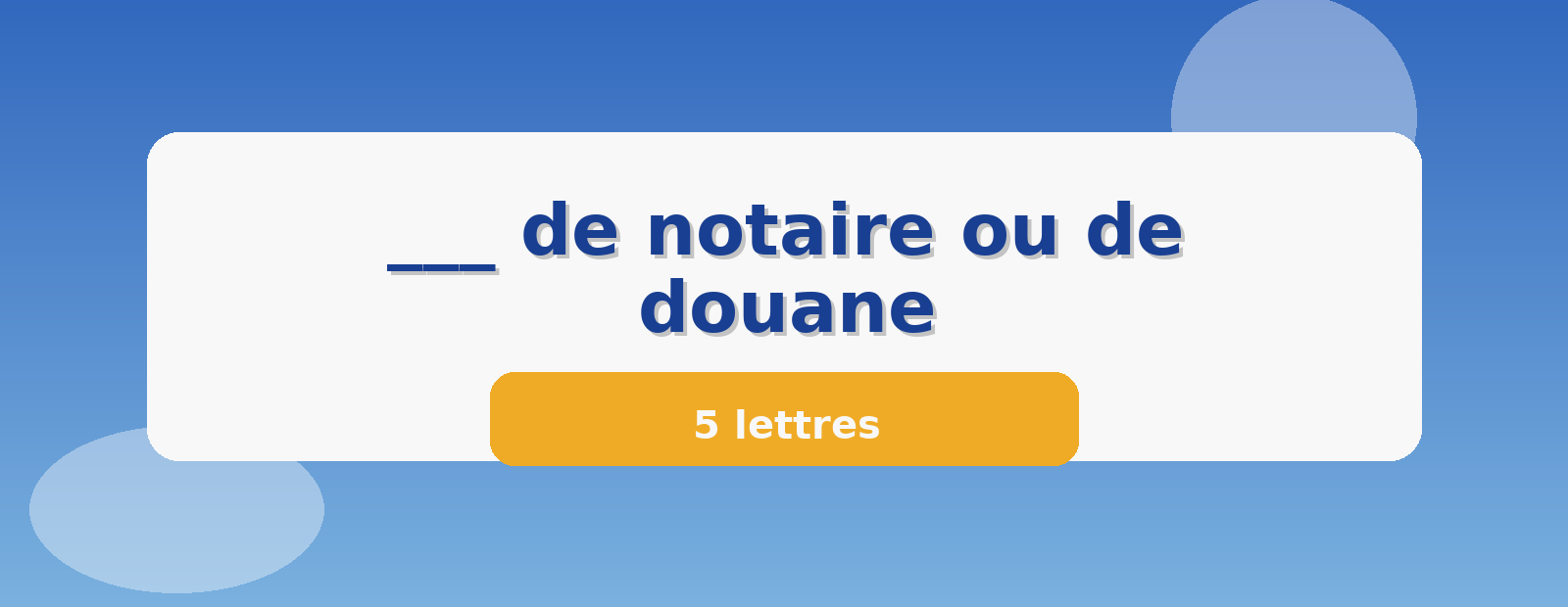 ___ de notaire ou de douane 5 lettres