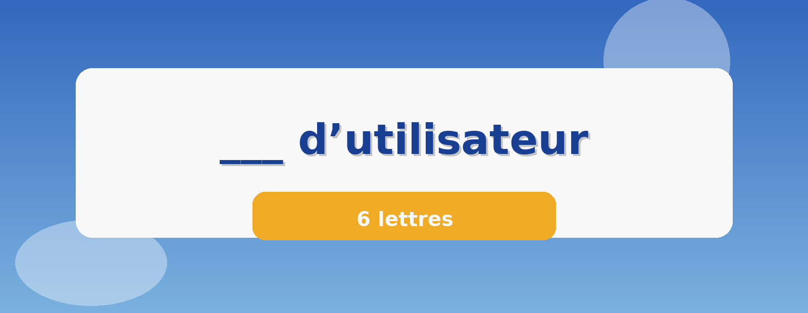___ d’utilisateur 6 lettres