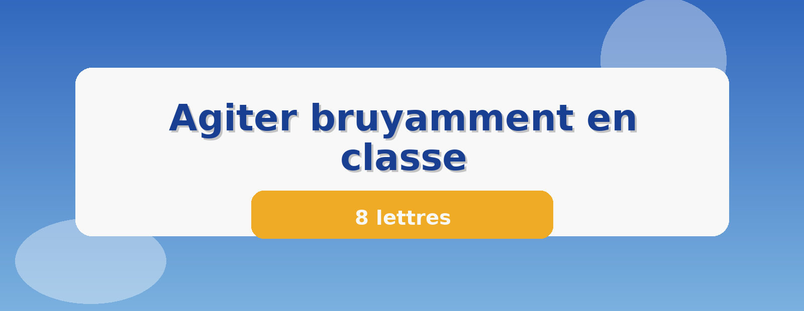 Agiter bruyamment en classe 8 lettres