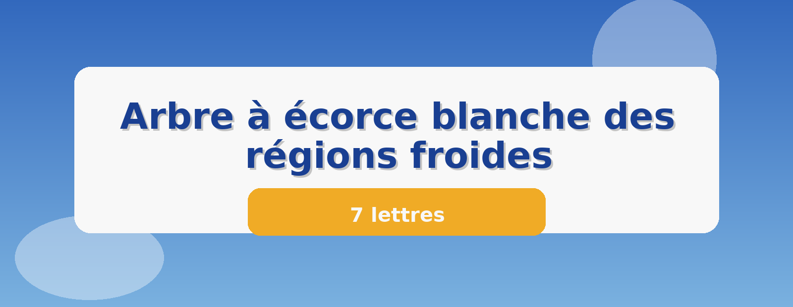 Arbre à écorce blanche des régions froides 7 lettres