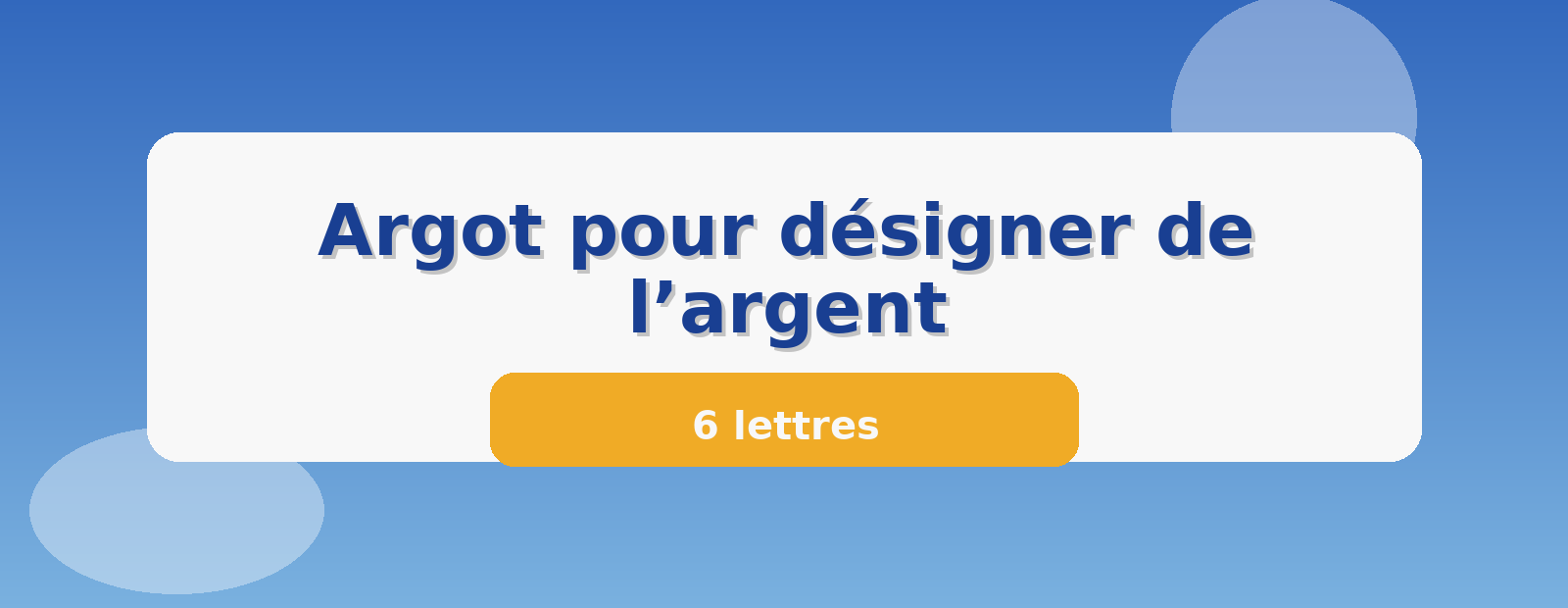 Argot pour désigner de l’argent 6 lettres