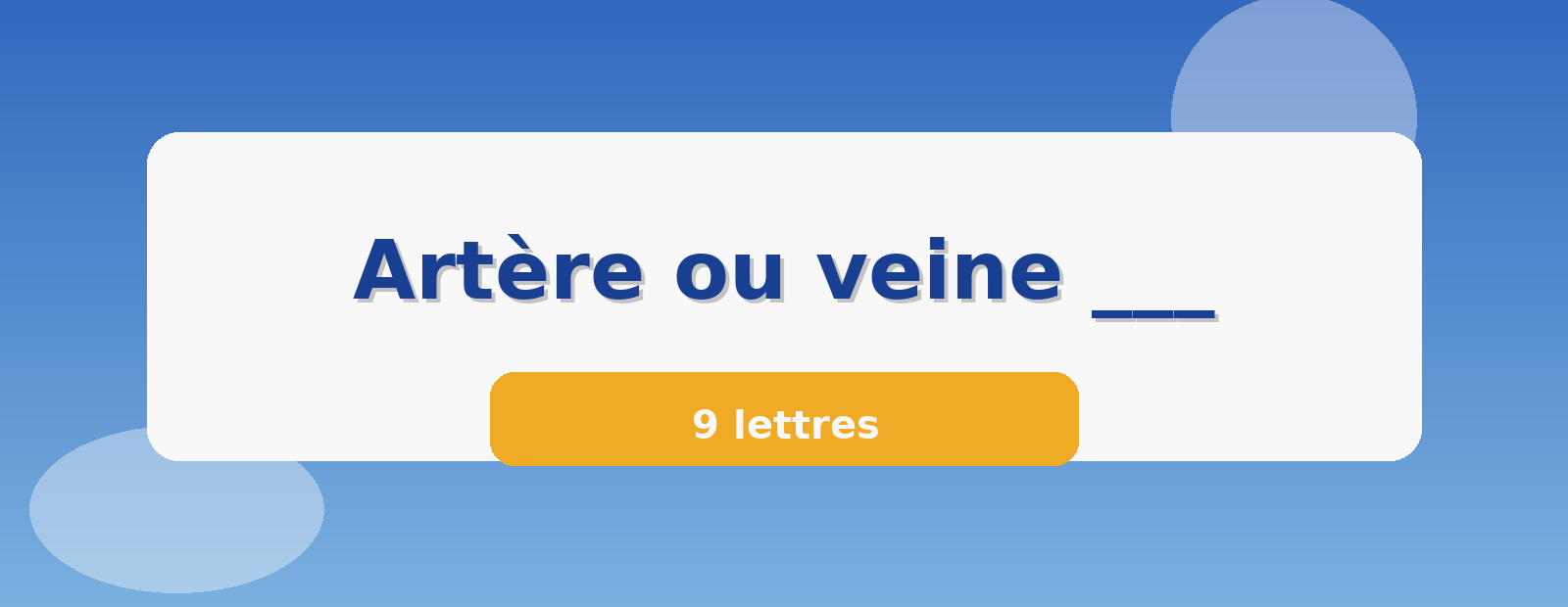 Artère ou veine ___ 9 lettres
