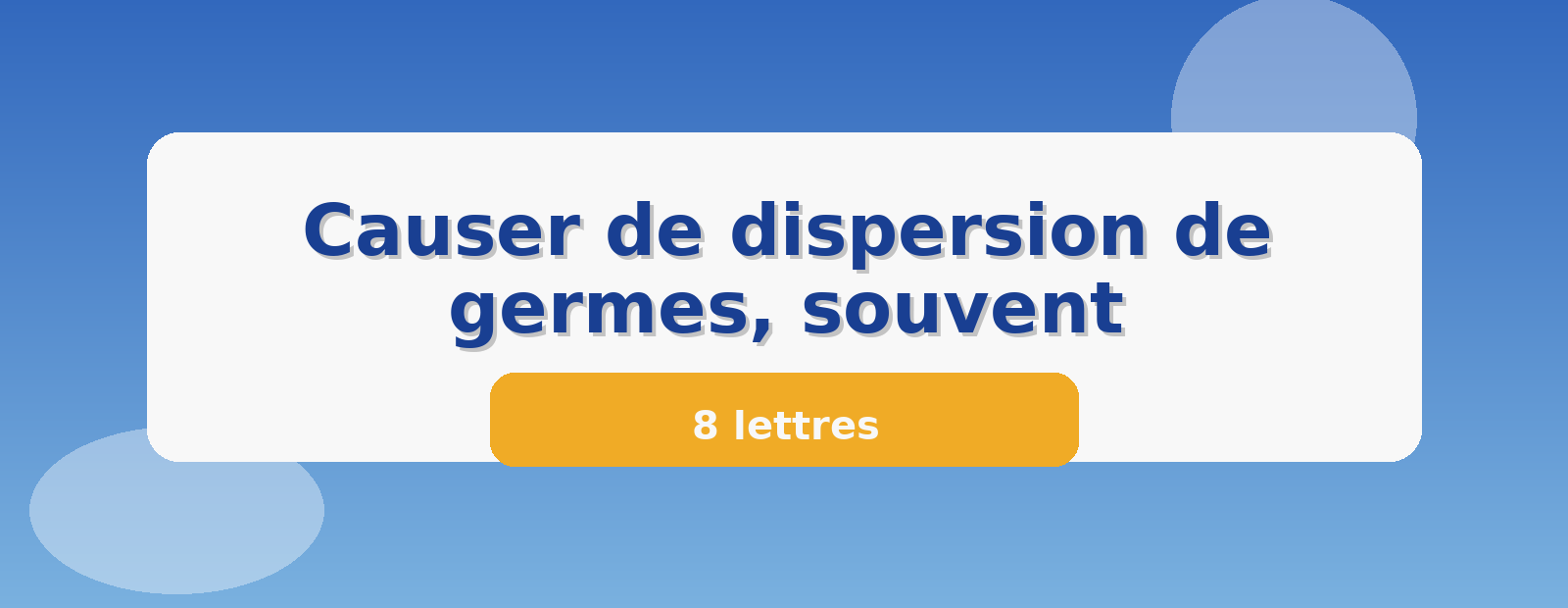 Causer de dispersion de germes, souvent 8 lettres