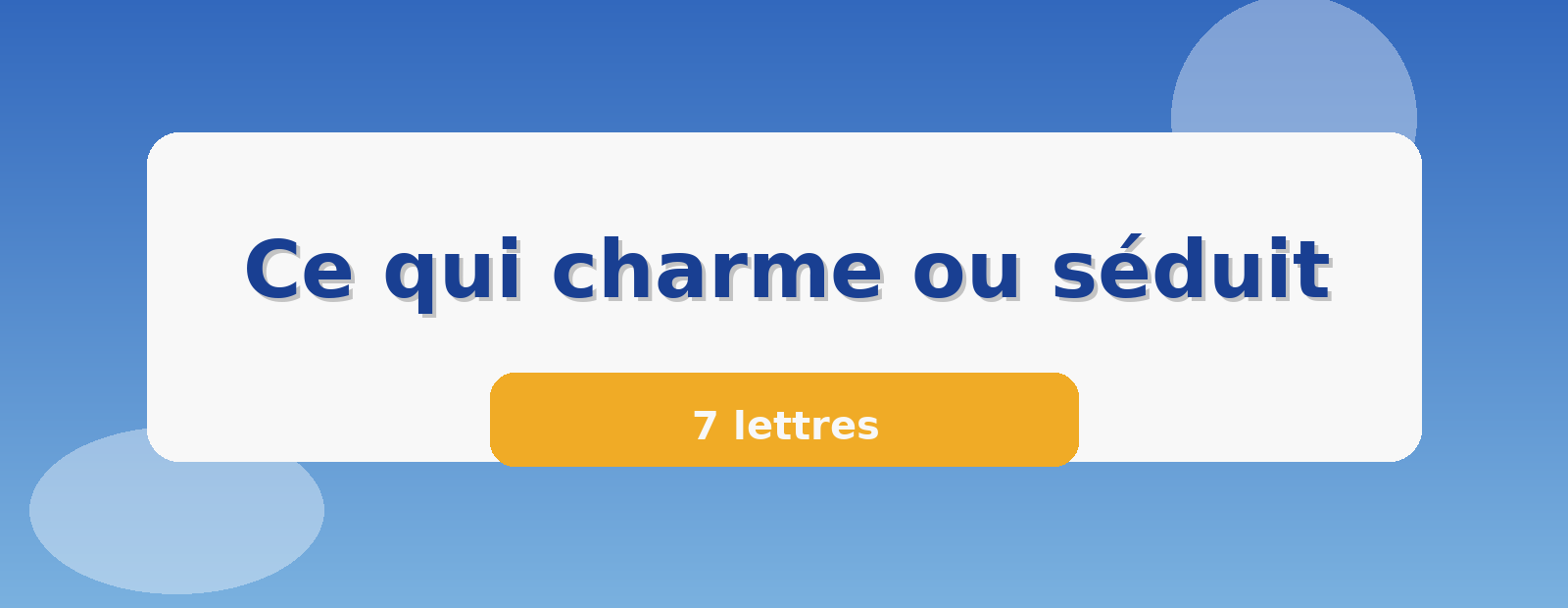 Ce qui charme ou séduit 7 lettres