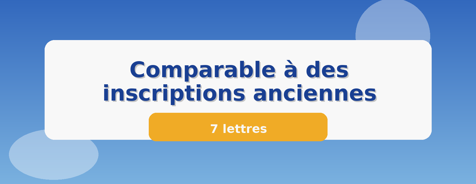 Comparable à des inscriptions anciennes 7 lettres
