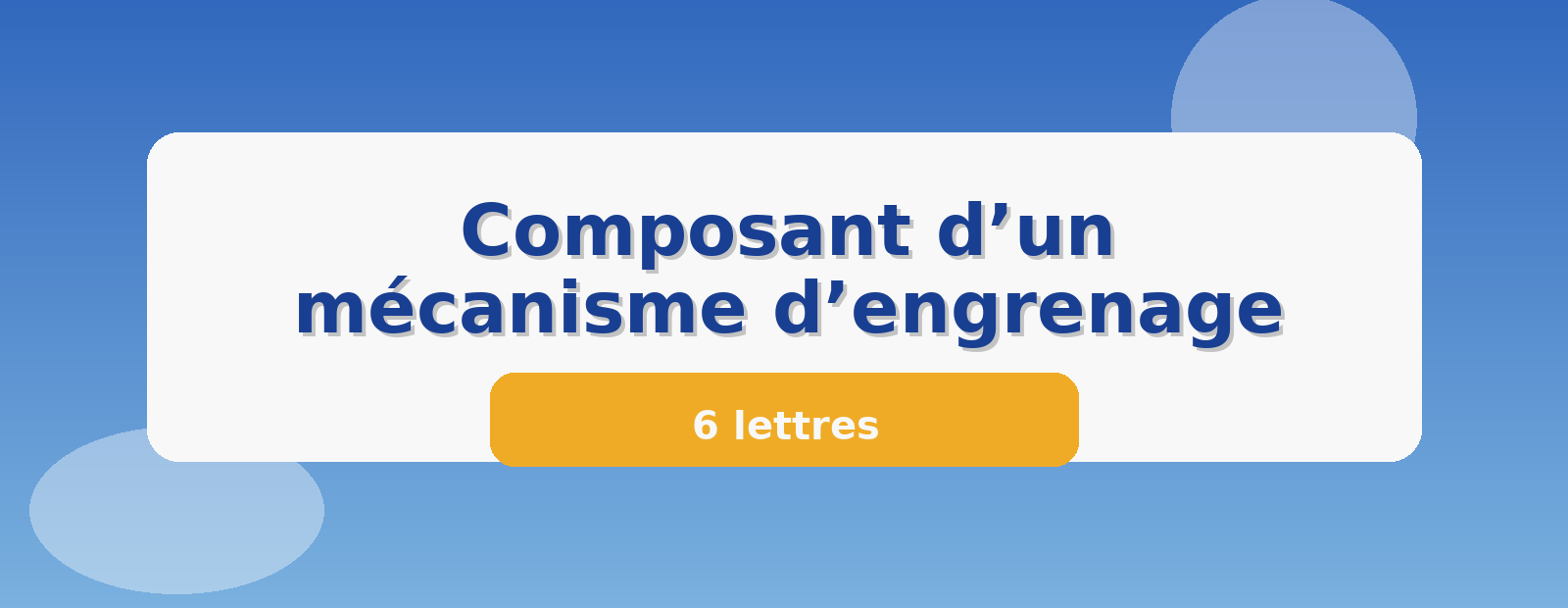 Composant d’un mécanisme d’engrenage 6 lettres