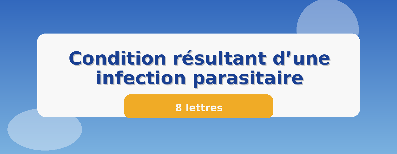 Condition résultant d’une infection parasitaire 8 lettres