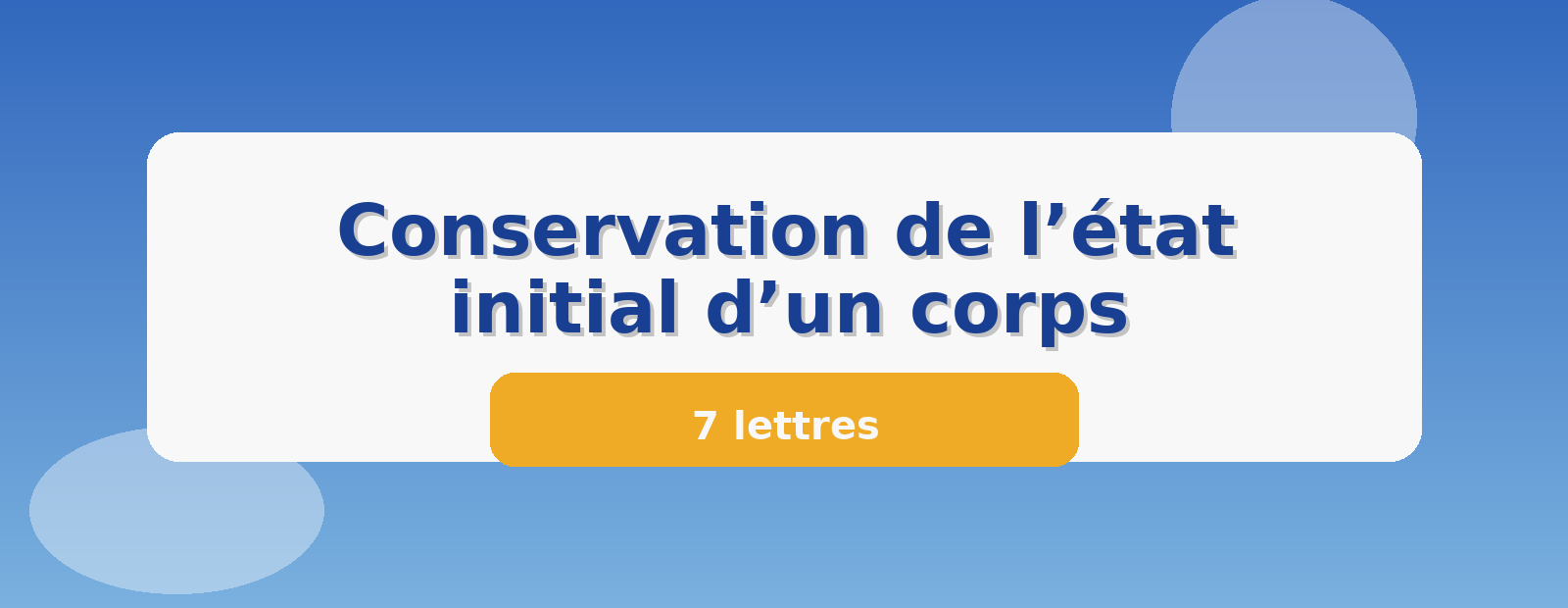 Conservation de l’état initial d’un corps 7 lettres