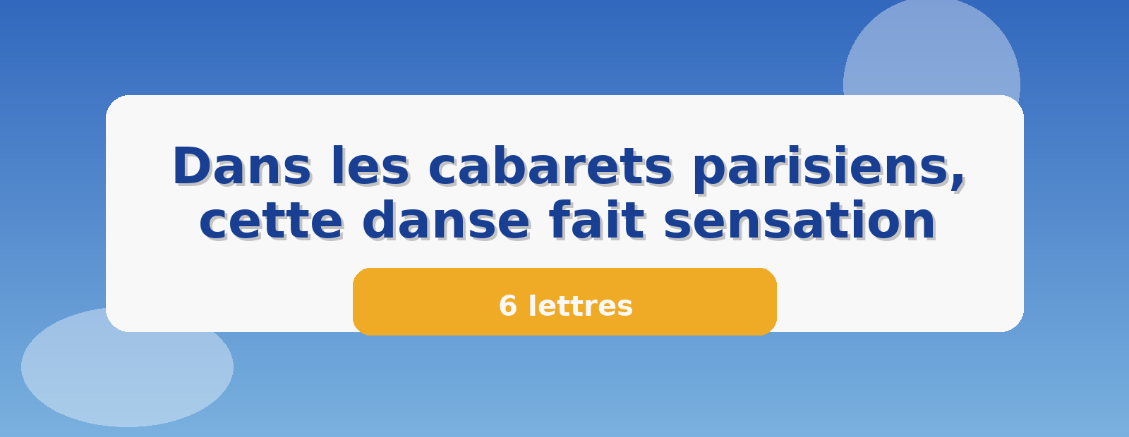Dans les cabarets parisiens, cette danse fait sensation 6 lettres