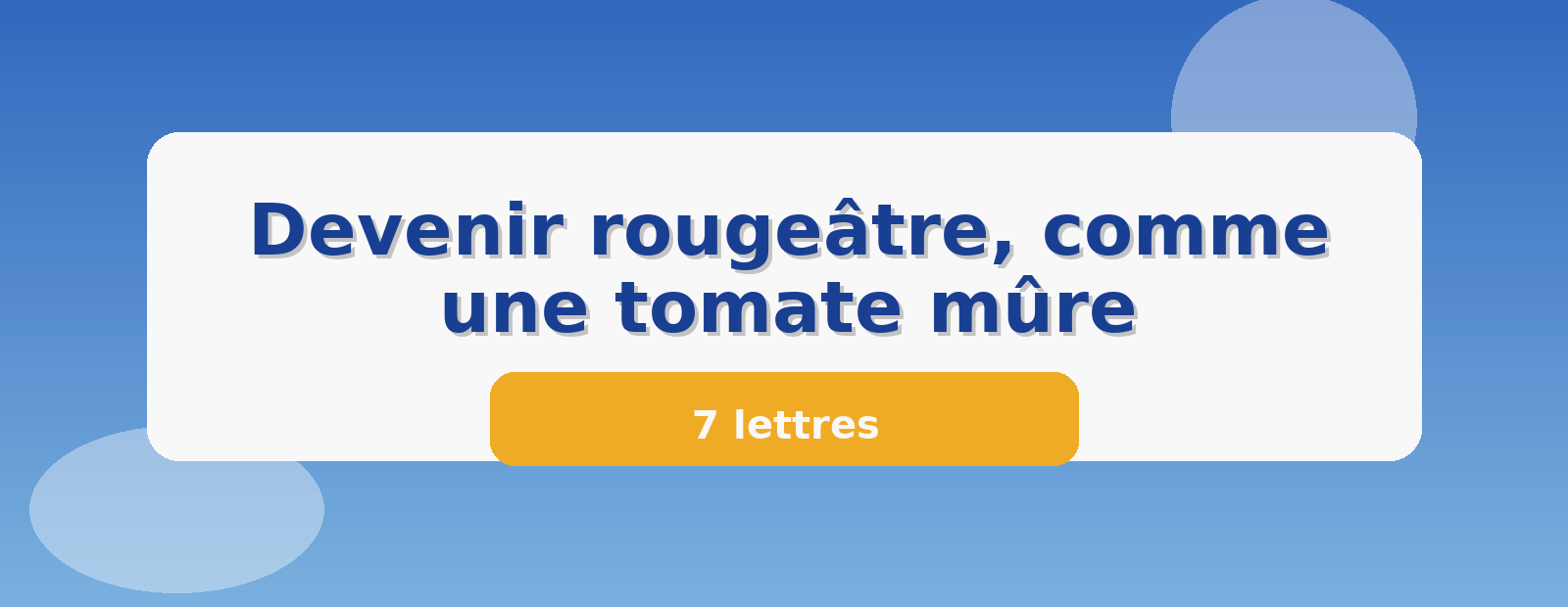 Devenir rougeâtre, comme une tomate mûre 7 lettres