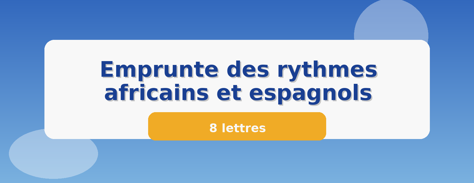 Emprunte des rythmes africains et espagnols 8 lettres