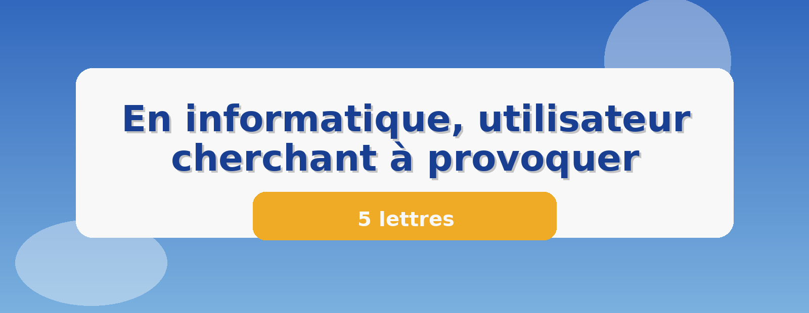En informatique, utilisateur cherchant à provoquer 5 lettres