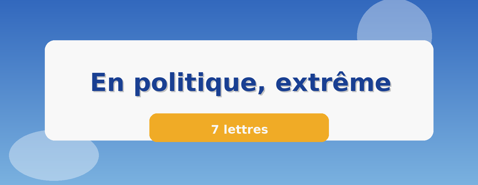 En politique, extrême 7 lettres