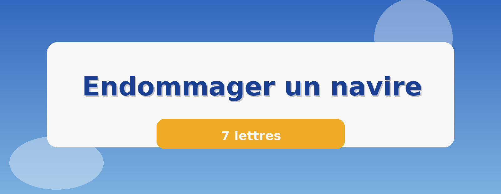 Endommager un navire 7 lettres