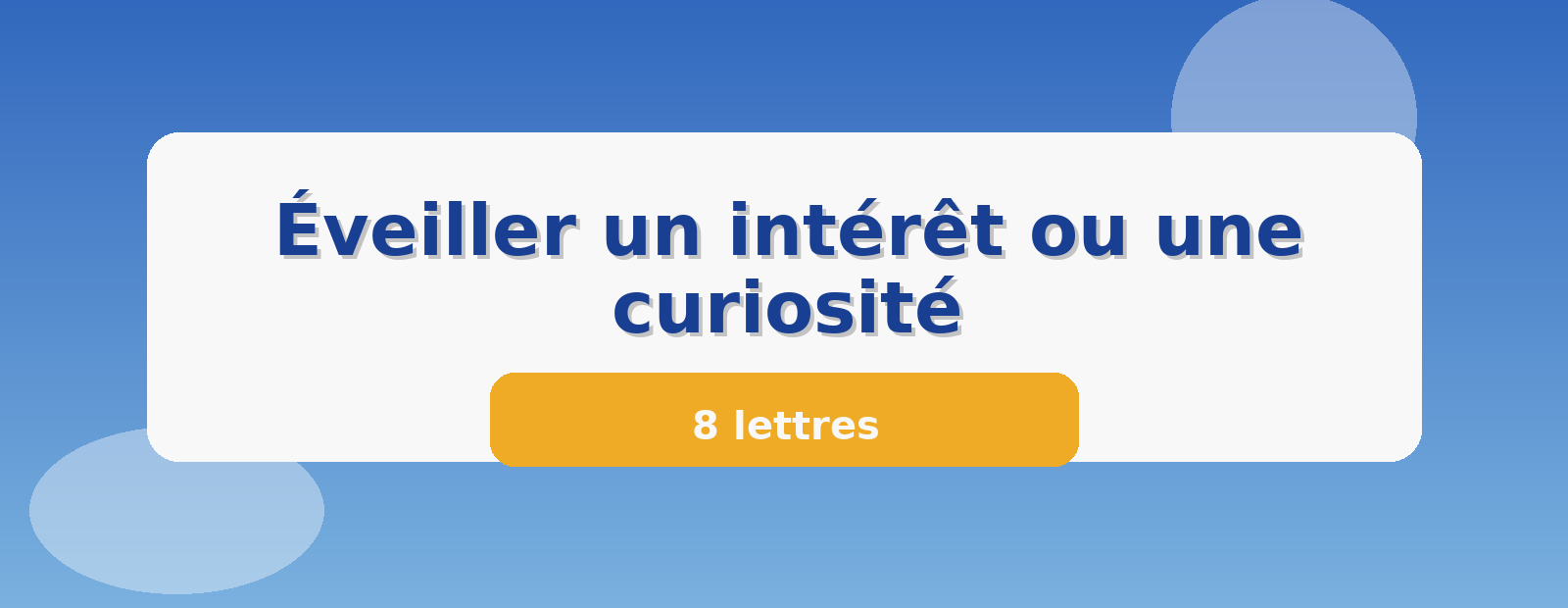 Éveiller un intérêt ou une curiosité 8 lettres